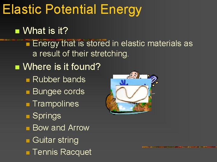 Elastic Potential Energy n What is it? n n Energy that is stored in