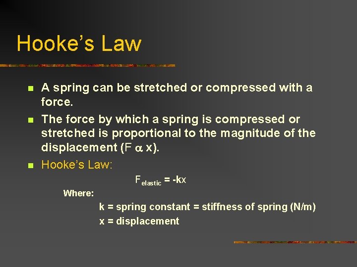 Hooke’s Law n n n A spring can be stretched or compressed with a