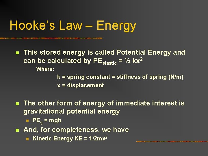 Hooke’s Law – Energy n This stored energy is called Potential Energy and can