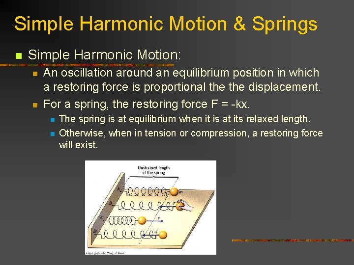 Simple Harmonic Motion & Springs n Simple Harmonic Motion: n n An oscillation around