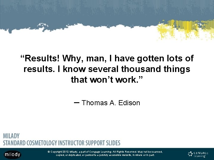 “Results! Why, man, I have gotten lots of results. I know several thousand things