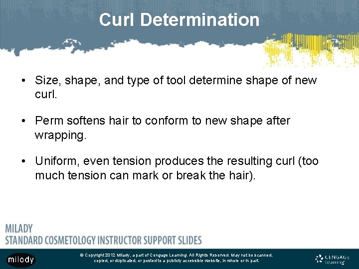 Curl Determination • Size, shape, and type of tool determine shape of new curl.