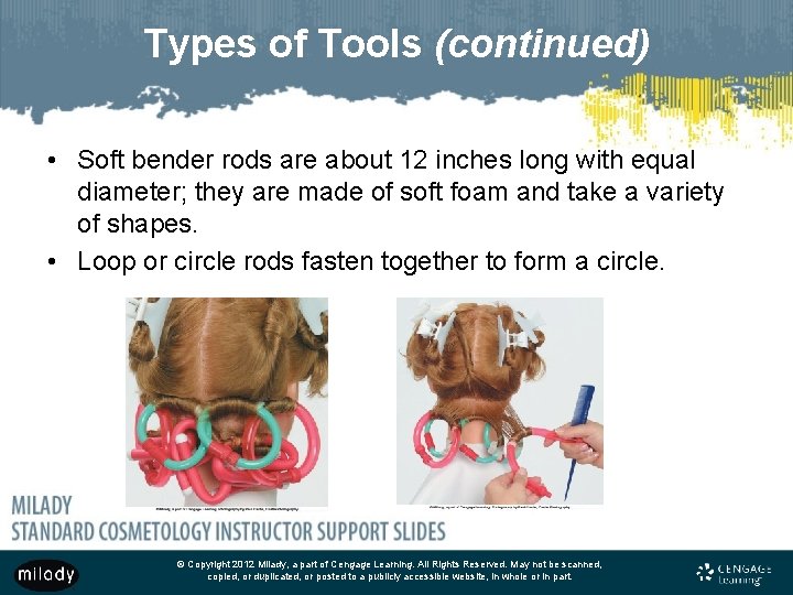 Types of Tools (continued) • Soft bender rods are about 12 inches long with