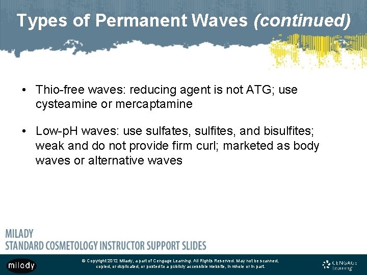 Types of Permanent Waves (continued) • Thio-free waves: reducing agent is not ATG; use
