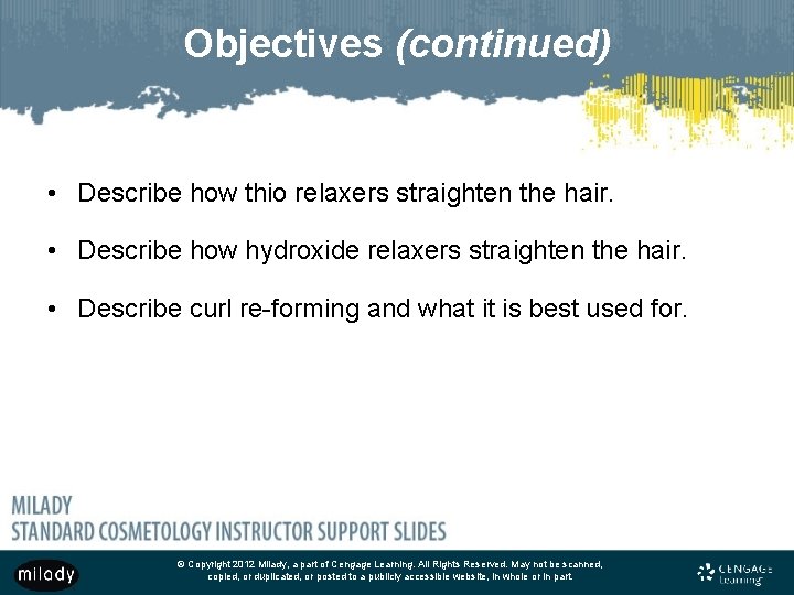 Objectives (continued) • Describe how thio relaxers straighten the hair. • Describe how hydroxide