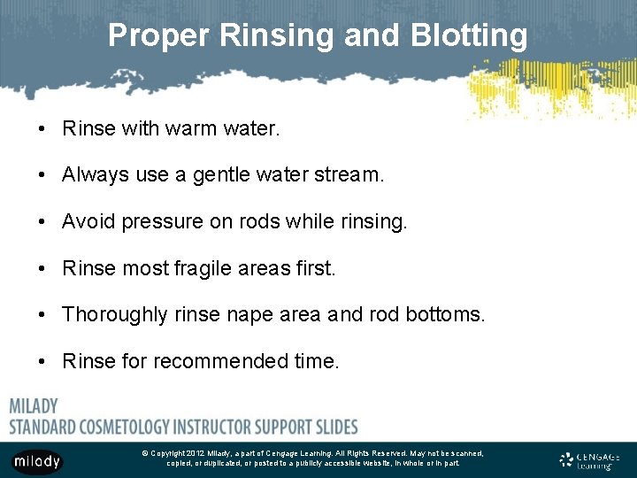 Proper Rinsing and Blotting • Rinse with warm water. • Always use a gentle