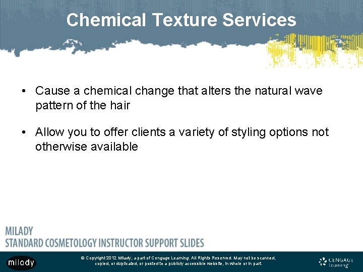 Chemical Texture Services • Cause a chemical change that alters the natural wave pattern