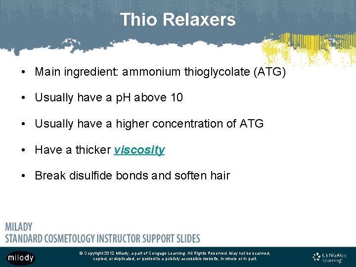 Thio Relaxers • Main ingredient: ammonium thioglycolate (ATG) • Usually have a p. H