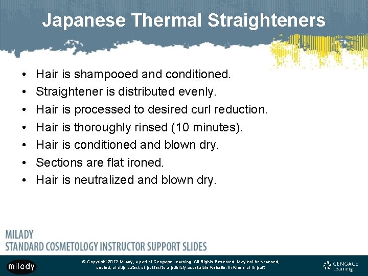 Japanese Thermal Straighteners • • Hair is shampooed and conditioned. Straightener is distributed evenly.