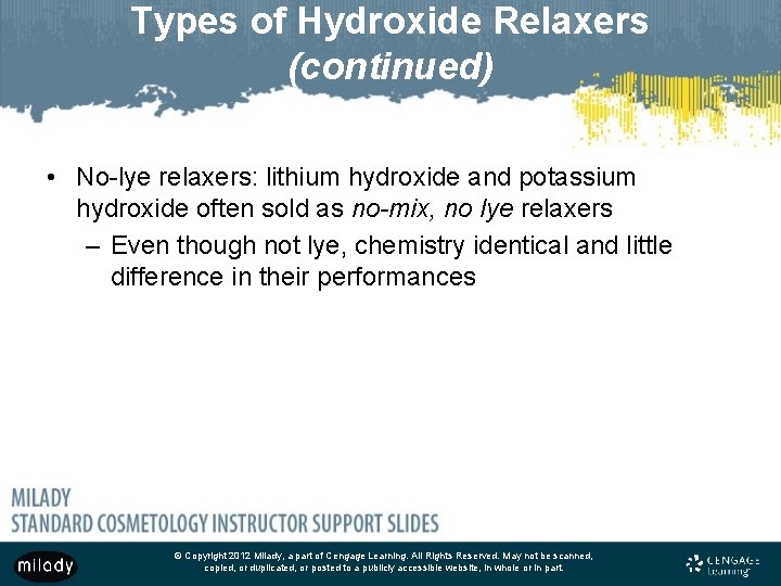 Types of Hydroxide Relaxers (continued) • No-lye relaxers: lithium hydroxide and potassium hydroxide often