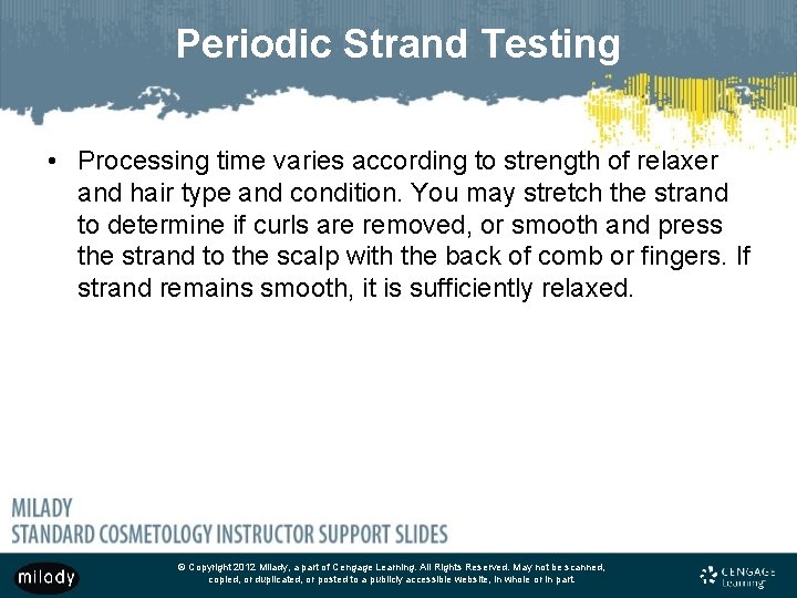 Periodic Strand Testing • Processing time varies according to strength of relaxer and hair