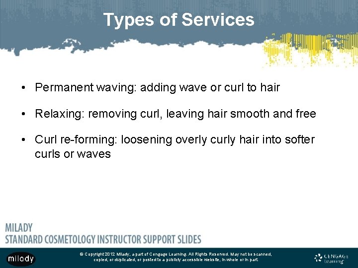 Types of Services • Permanent waving: adding wave or curl to hair • Relaxing: