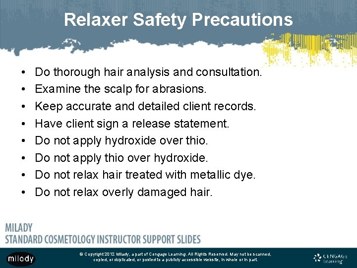 Relaxer Safety Precautions • • Do thorough hair analysis and consultation. Examine the scalp