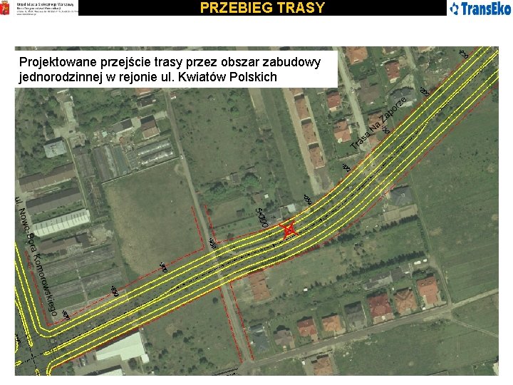 PRZEBIEG TRASY Projektowane przejście trasy przez obszar zabudowy jednorodzinnej w rejonie ul. Kwiatów Polskich