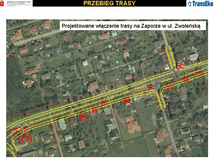 PRZEBIEG TRASY Projektowane włączenie trasy na Zaporze w ul. Zwoleńską 