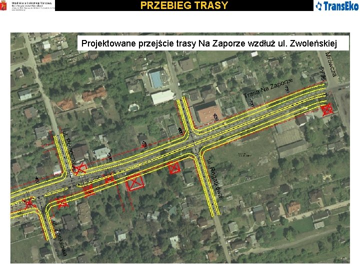 PRZEBIEG TRASY Projektowane przejście trasy Na Zaporze wzdłuż ul. Zwoleńskiej 