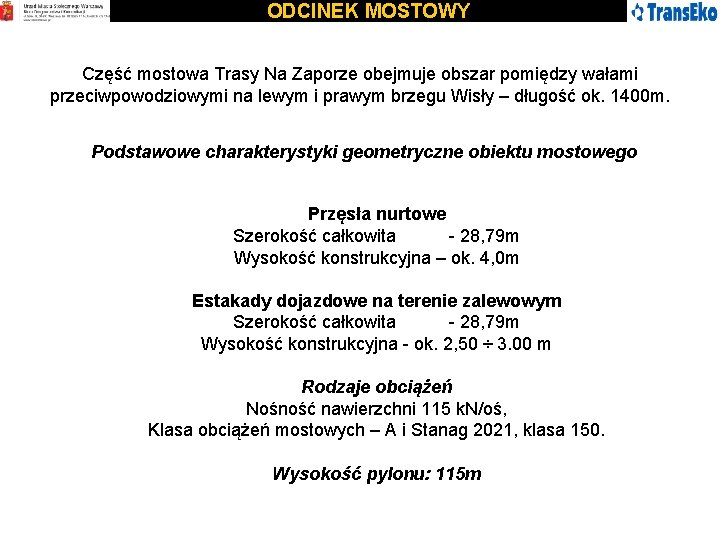 ODCINEK MOSTOWY Część mostowa Trasy Na Zaporze obejmuje obszar pomiędzy wałami przeciwpowodziowymi na lewym