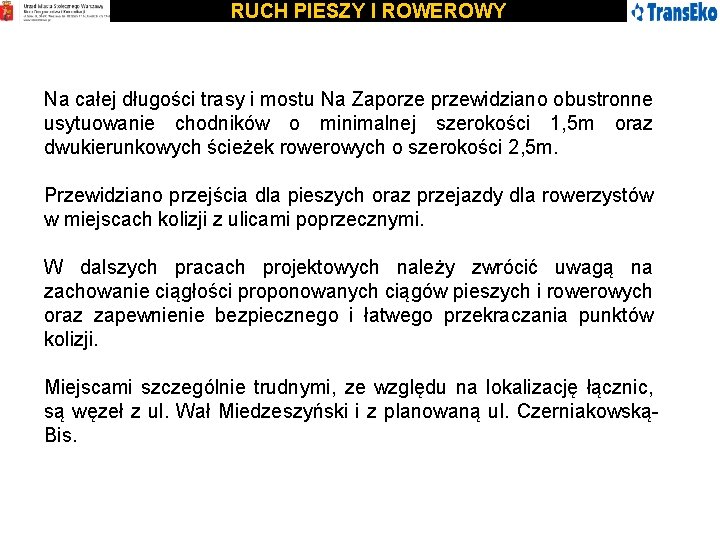 RUCH PIESZY I ROWEROWY Na całej długości trasy i mostu Na Zaporze przewidziano obustronne