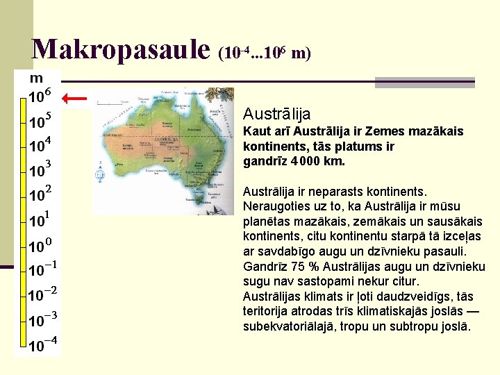 Makropasaule (10 -4. . . 106 m) Austrālija Kaut arī Austrālija ir Zemes mazākais