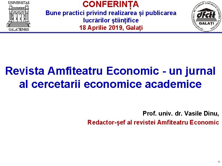 CONFERINȚA Bune practici privind realizarea și publicarea lucrărilor științifice 18 Aprilie 2019, Galați Revista