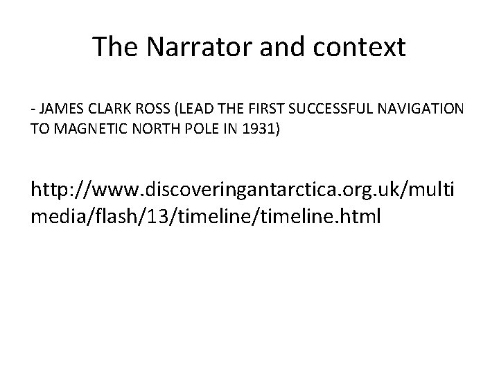 The Narrator and context - JAMES CLARK ROSS (LEAD THE FIRST SUCCESSFUL NAVIGATION TO