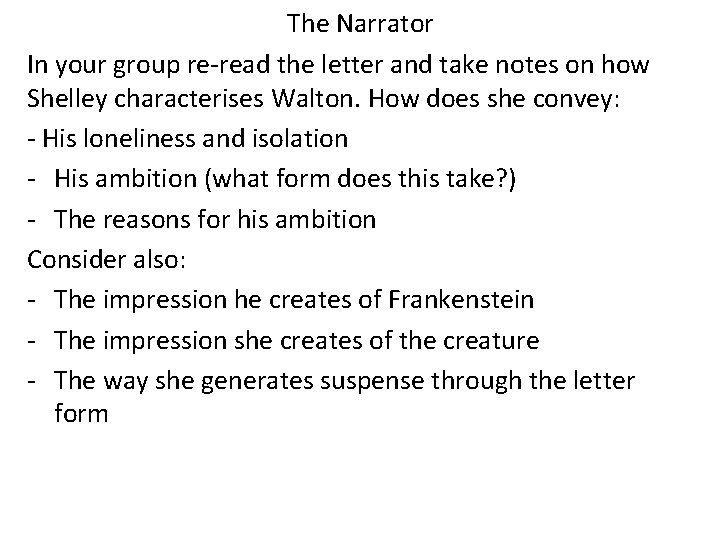 The Narrator In your group re-read the letter and take notes on how Shelley