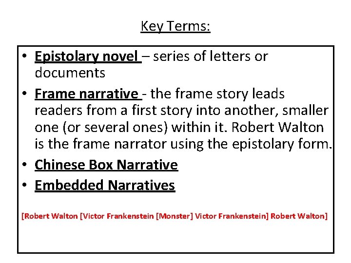 Key Terms: • Epistolary novel – series of letters or documents • Frame narrative