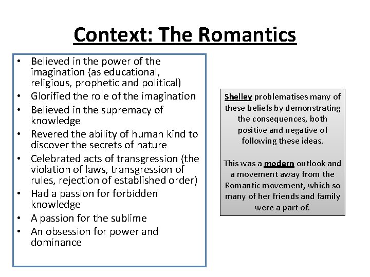 Context: The Romantics • Believed in the power of the imagination (as educational, religious,