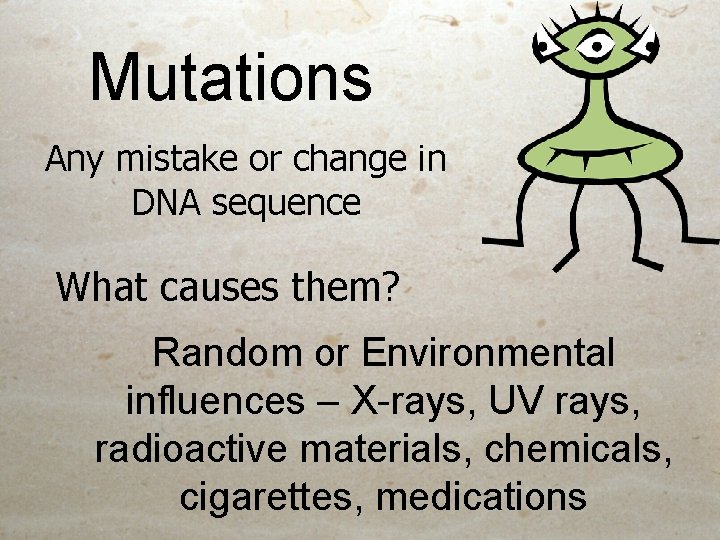 Mutations Mutations Any mistake or change in DNA