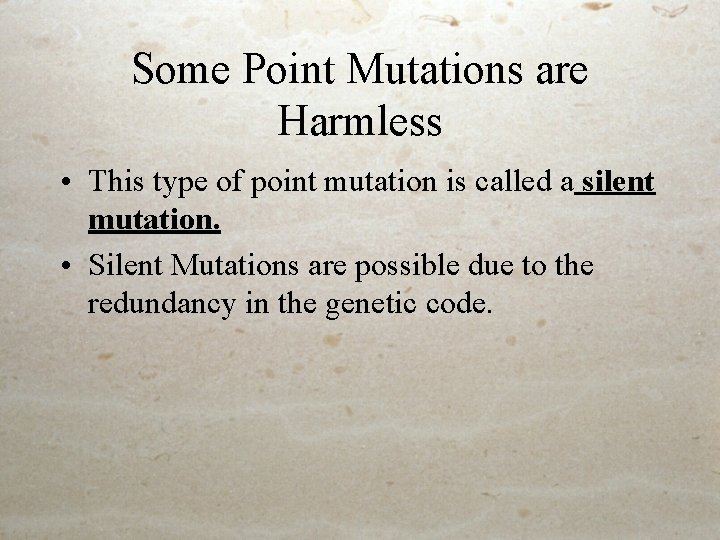 Some Point Mutations are Harmless • This type of point mutation is called a Some Point Mutations are Harmless • This type of point mutation is called a