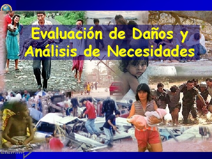 salud, desastres y desarrollo Evaluación de Daños y Análisis de Necesidades 