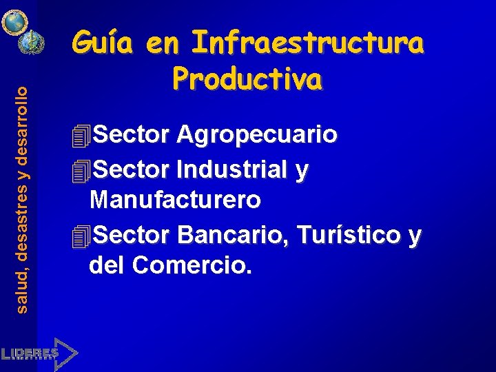 salud, desastres y desarrollo Guía en Infraestructura Productiva 4 Sector Agropecuario 4 Sector Industrial