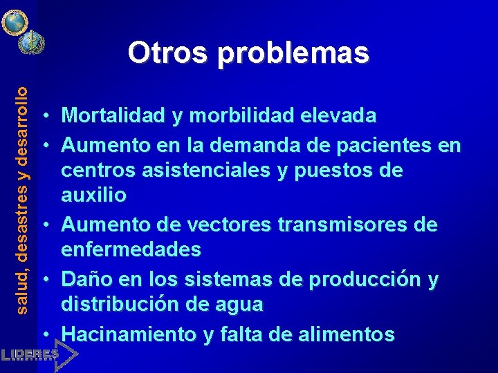 salud, desastres y desarrollo Otros problemas • Mortalidad y morbilidad elevada • Aumento en