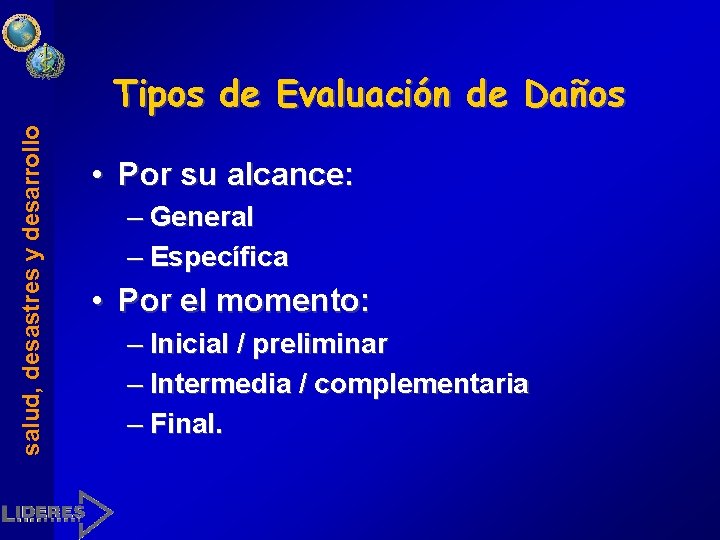 salud, desastres y desarrollo Tipos de Evaluación de Daños • Por su alcance: –