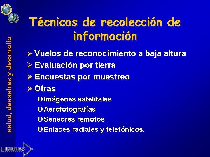 salud, desastres y desarrollo Técnicas de recolección de información Ø Vuelos de reconocimiento a salud, desastres y desarrollo Técnicas de recolección de información Ø Vuelos de reconocimiento a
