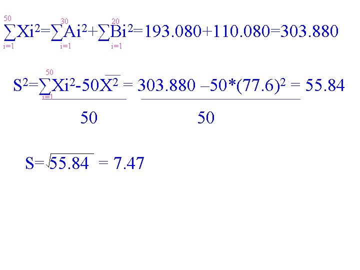 50 30 20 i=1 i=1 ∑Xi 2=∑Ai 2+∑Bi 2=193. 080+110. 080=303. 880 50 2