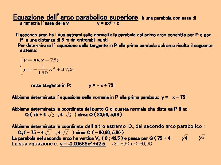 Equazione dell’arco parabolico superiore : è una parabola con asse di 2 simmetria l’asse