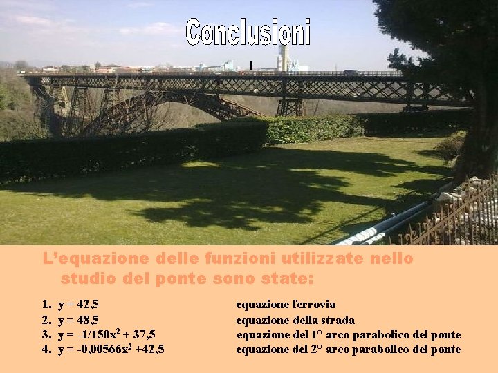 l L’equazione delle funzioni utilizzate nello studio del ponte sono state: 1. 2. 3.
