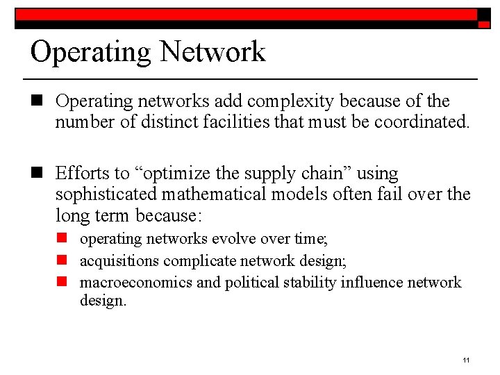 Operating Network n Operating networks add complexity because of the number of distinct facilities