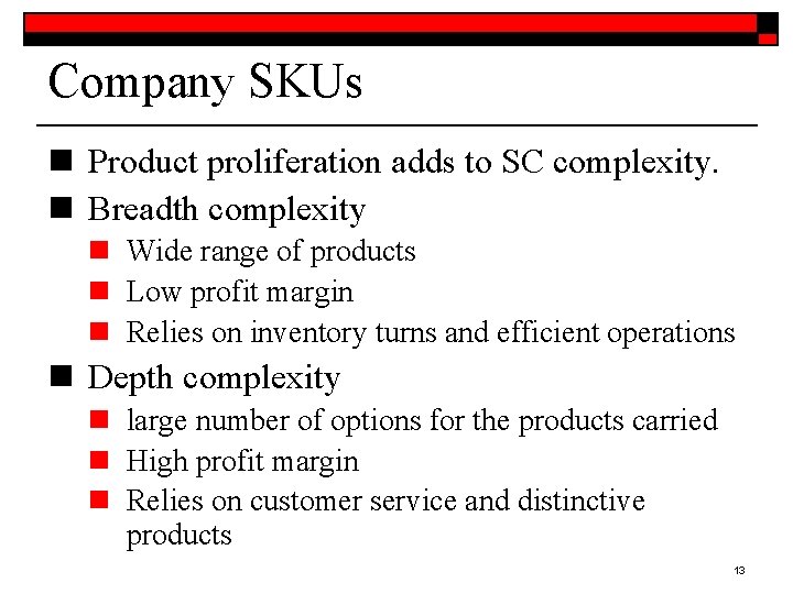 Company SKUs n Product proliferation adds to SC complexity. n Breadth complexity n Wide