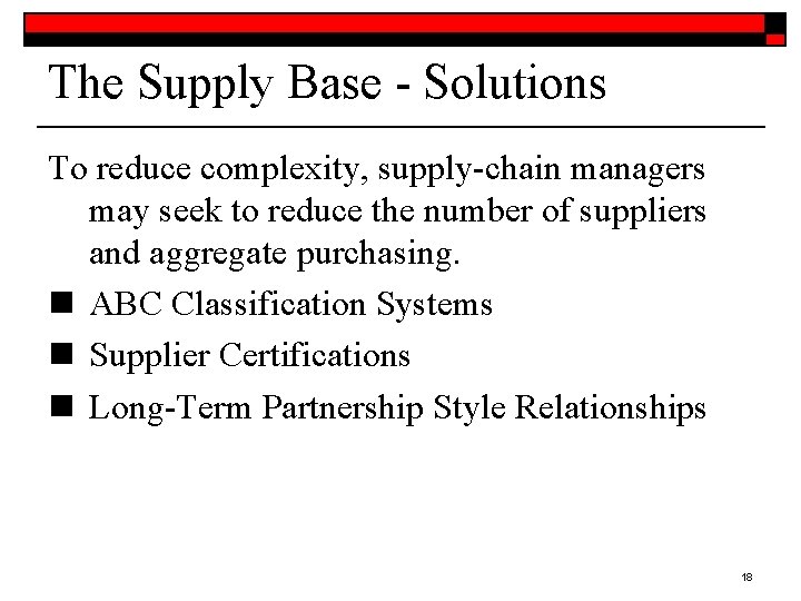 The Supply Base - Solutions To reduce complexity, supply-chain managers may seek to reduce