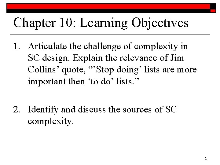 Chapter 10: Learning Objectives 1. Articulate the challenge of complexity in SC design. Explain