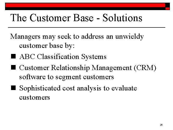 The Customer Base - Solutions Managers may seek to address an unwieldy customer base