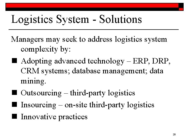 Logistics System - Solutions Managers may seek to address logistics system complexity by: n