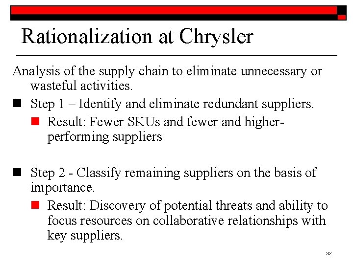 Rationalization at Chrysler Analysis of the supply chain to eliminate unnecessary or wasteful activities.