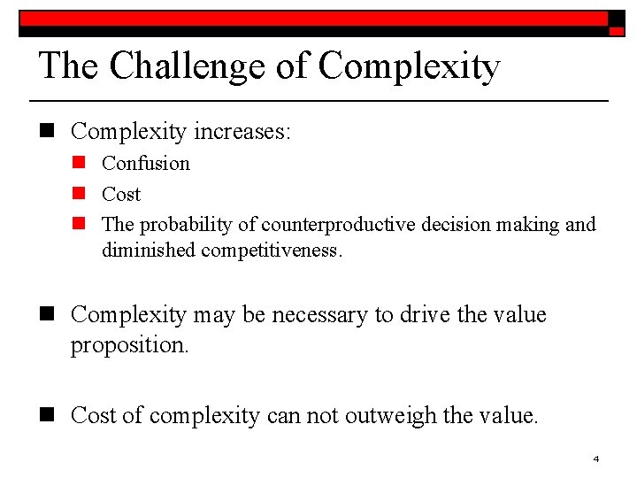 The Challenge of Complexity n Complexity increases: n Confusion n Cost n The probability The Challenge of Complexity n Complexity increases: n Confusion n Cost n The probability