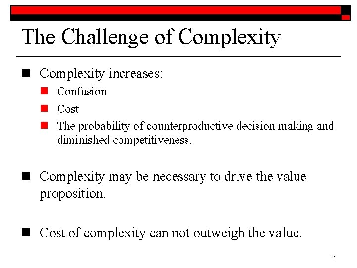 The Challenge of Complexity n Complexity increases: n Confusion n Cost n The probability