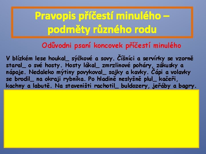 Pravopis příčestí minulého – podměty různého rodu Odůvodni psaní koncovek příčestí minulého V blízkém