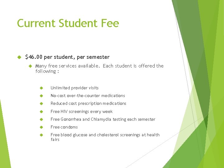 Current Student Fee $46. 00 per student, per semester Many free services available. Each