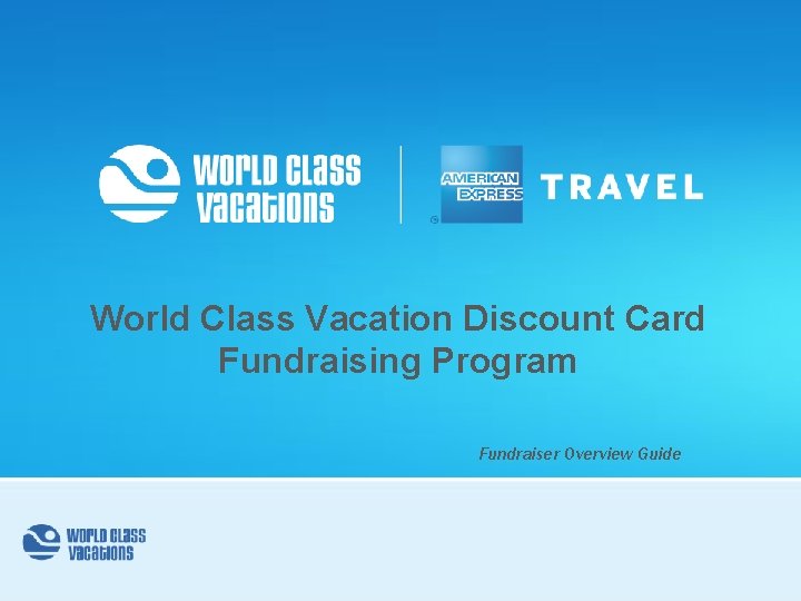 World Class Vacation Discount Card Fundraising Program Fundraiser Overview Guide World Class Vacation Discount Card Fundraising Program Fundraiser Overview Guide
